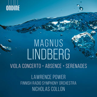 Lawrence Power- Lindberg: Viola Concerto; Absence; Serenades