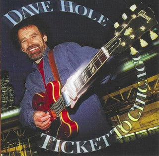 Dave Hole- Ticket to Chicago