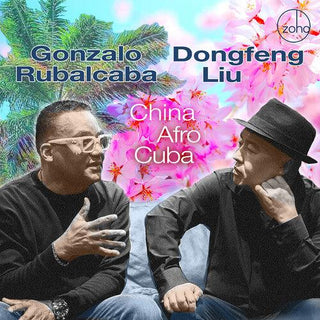 Gonzalo Rubalcaba & Dongfeng Liu- China Afro Cuba