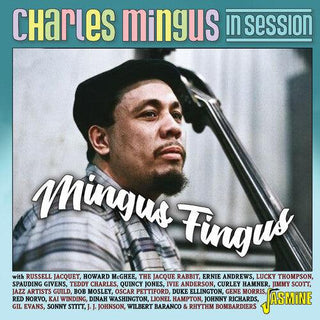 Charles Mingus- Charles Mingus In Session: Mingus Fingus