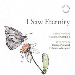 Phoenix Consort- Campkin: I Saw Eternity