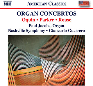 Nashville Symphony Orchestra- Oquin, Parker & Rouse: Organ Concertos