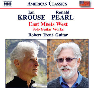 Robert Trent- Pearl & Krouse: East Meets West - Solo Guitar Works