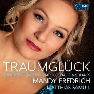 Matthias Samuil- Faure, Pejacevic, Strauss & Viardot: Traumgluck