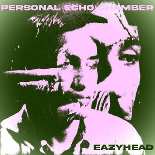 Eazyhead- Personal Echo Chamber (Vinyl)