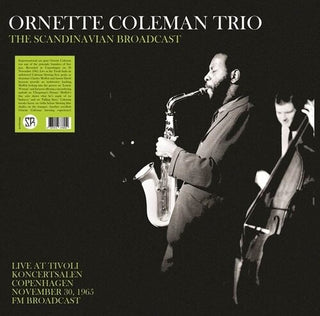 Ornette Coleman- The Scandinavian Broadcast: Live At Tivoli Koncertsalen Copenhagen November 30, 1965 - FM Broadcast