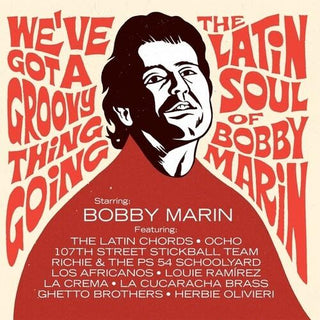 Various Artists- We've Got A Groovy Thing Going: The Latin Soul Of Bobby Marin