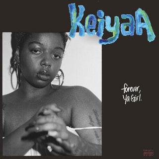 Keiyaa- Forever Ya Girl (Vinyl)