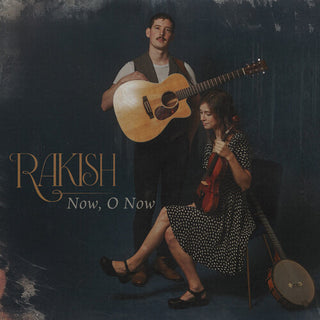 Rakish- Now, O Now