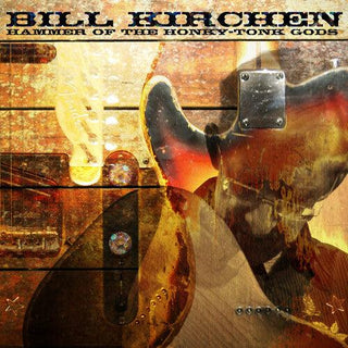 Bill Kirchen- Hammer Of The Honky-Tonk Gods