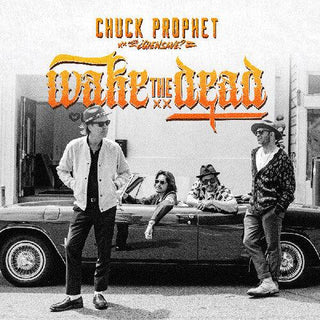 Chuck Prophet- Wake The Dead (PREORDER)