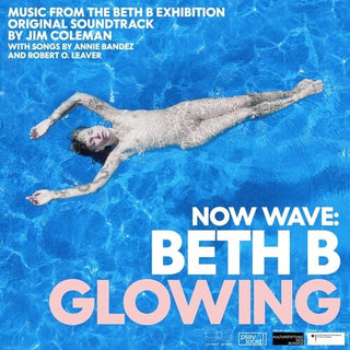 Jim Coleman- NOW WAVE: Glowing: Music From The Beth B Exhibition (PREORDER)