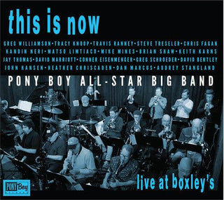 Pony Boy All-Star Big Band- This Is Now - Live At Boxley's