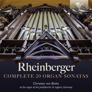 Christian von Blohn- Rheinberger: Complete 20 Organ Sonatas