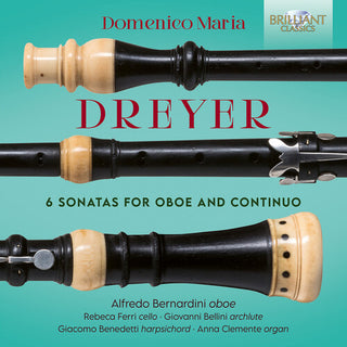 Alfredo Bernardini- Dreyer: 6 Sonatas for Oboe & Continuo (PREORDER)