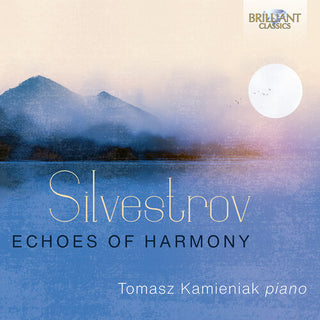 Tomasz Kamieniak- Silvestrov: Echoes of Harmony - Piano Music, Vol. 3