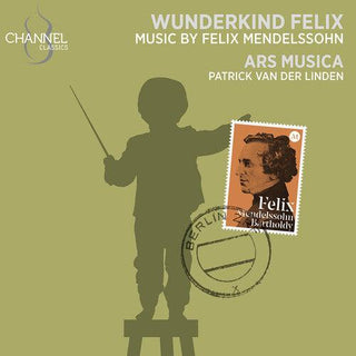 Ars Musica- Mendelssohn: Wunderkind Felix (PREORDER)