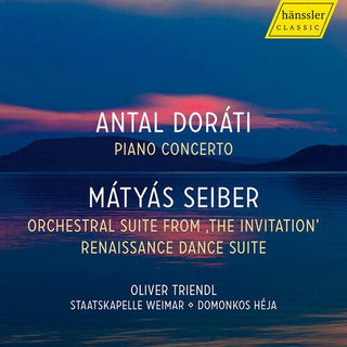 Oliver Triendl- Dorati: Piano Concerto; Seiber: Orchestral Suite from "The Invitation"; Renaissance Dance Suite