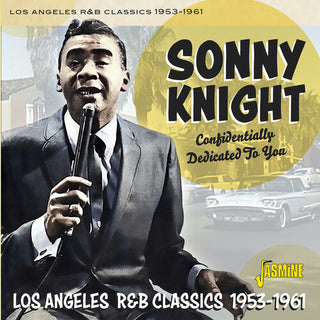 Sonny Knight- Confidentially Dedicated To You: Los Angeles R&B Classics 1953-1961