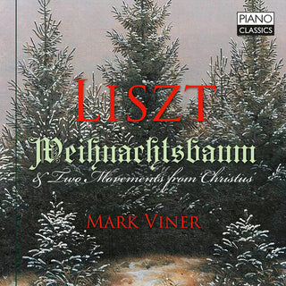 Mark Viner- Liszt: Weihnachtsbaum & Two Movements from Christmas