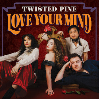 Twisted Pine- Love Your Mind