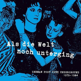 Various Artists- Als die Welt Noch Unterging: German Post Punk Underground 1979-1984