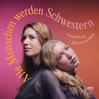 Katharina Hack- Alle Menschen werden Schwestern (PREORDER)