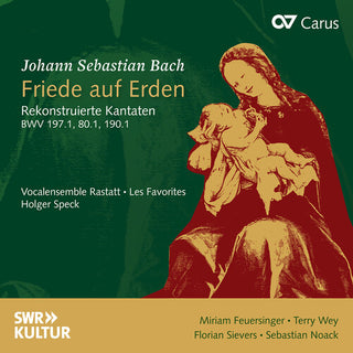 Vocalensemble Rastatt- J.S. Bach: Friede auf Erden - Rekonstruierte Kantaten, BWV 197.1, BWV 80.1, BWV 190.1 (PREORDER)