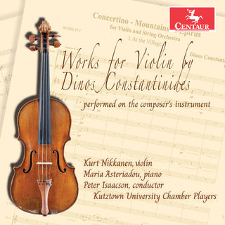 Kurt Nikkanen- Works for Violin by Dinos Constantinides Performed on the Composer's Instrument