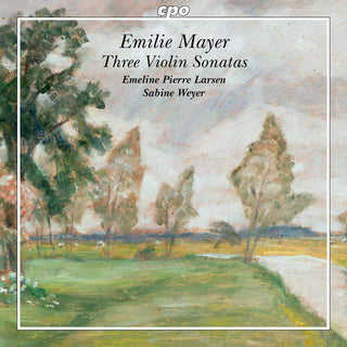 Emeline Pierre Larsen- Mayer: Three Violin Sonatas