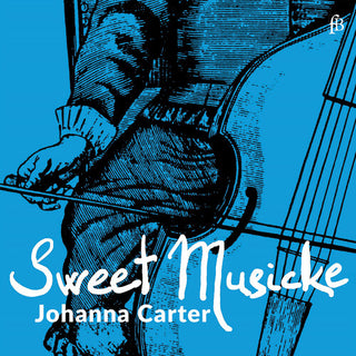 Johanna Carter- Sweet Musicke – The Lyra Viol & the World of Jacobean Theatre