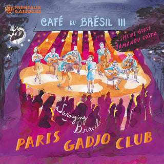 Paris Gadjo Club- Cafe Du Bresil III (Special Guest - Yamandu Costa) (PREORDER)