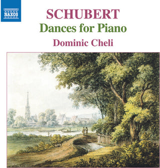 Dominic Cheli- Schubert: Dances for Piano (PREORDER)