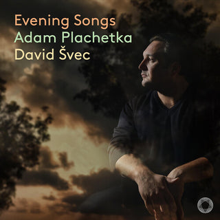 Adam Plachetka- Dvorak, Fibich, Smetana & Suk: Evening Songs