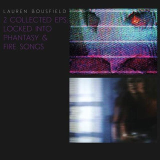 Lauren Bousfield- Locked Into Phantasy / Fire Songs