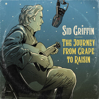 Sid Griffin- The Journey From Grape to Raisin (PREORDER)