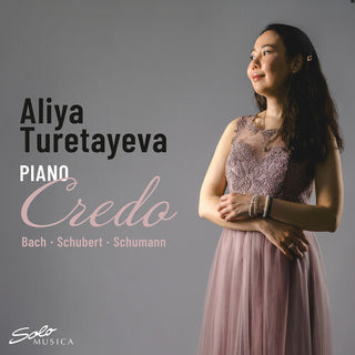 Aliya Turetayeva- J.S. Bach, Schubert & Schumann: Credo