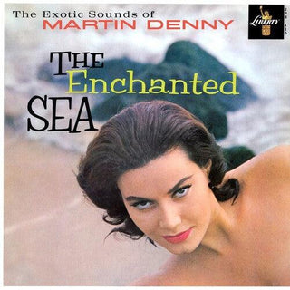 Martin Denny- The Enchanted Sea