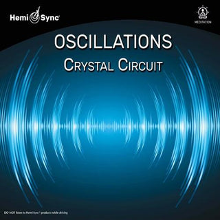 Hemi-Sync- Oscillations: Crystal Circuit (PREORDER)