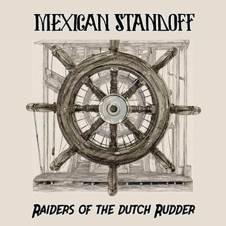 Mexican Standoff- Raiders Of The Dutch Rudder (PREORDER)