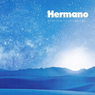 Hermano- When The Moon Was High (PREORDER)