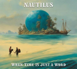 Nautilus- When Time Is Just A Word (PREORDER)