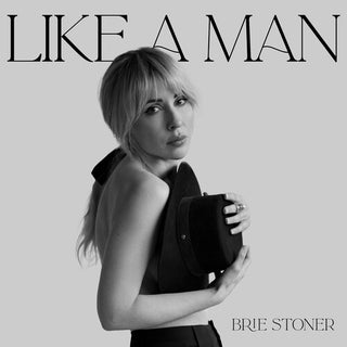 Brie Stoner- Like a Man