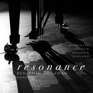 Benjamin Hochman- Beethoven, Benjamin, Dowland & Josquin: Resonance