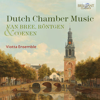 Viotta Ensemble- Van Bree, Rontgen & Coenen: Dutch Chamber Music