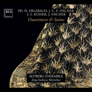 Altberg Ensemble- Erlebach, Fischer, Kusser & Fischer: Ouvertures & Suites