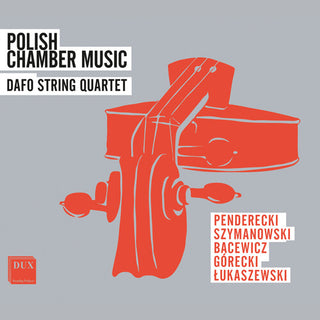 DAFO String Quartet- Penderecki, Szymanowski, Gorecki & Lukaszewski: Polish Chamber Music