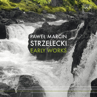 Pawel Marcin Strzelecki- Strzelecki: Early Works (PREORDER)