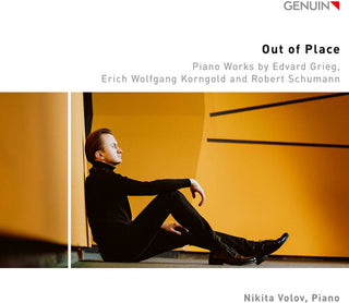 Nikita Volov- Grieg, Korngold & Schumann: Out of Place - Piano Works