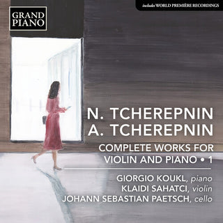 Klaidi Sahatci- N. Tcherepnin & A. Tcherepnin: Complete Works for Violin & Piano, Vol. 1